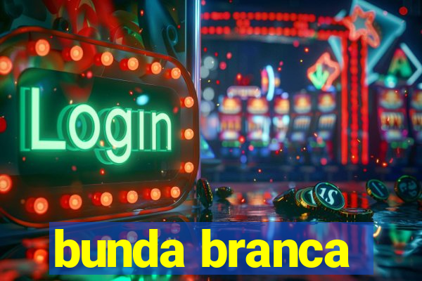 bunda branca